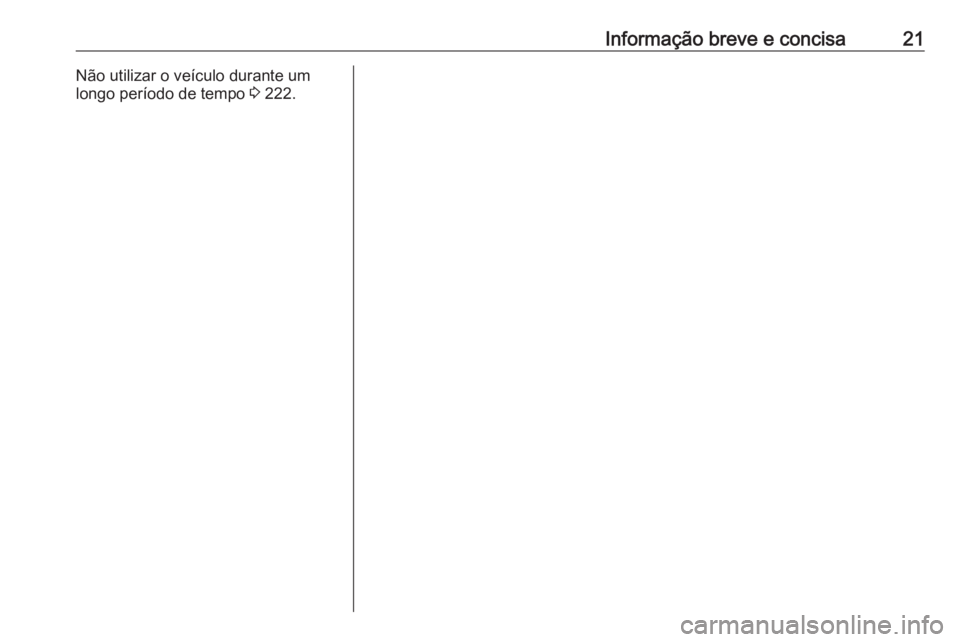 OPEL GRANDLAND X 2018.5  Manual de Instruções (in Portugues) Informação breve e concisa21Não utilizar o veículo durante um
longo período de tempo  3 222. 