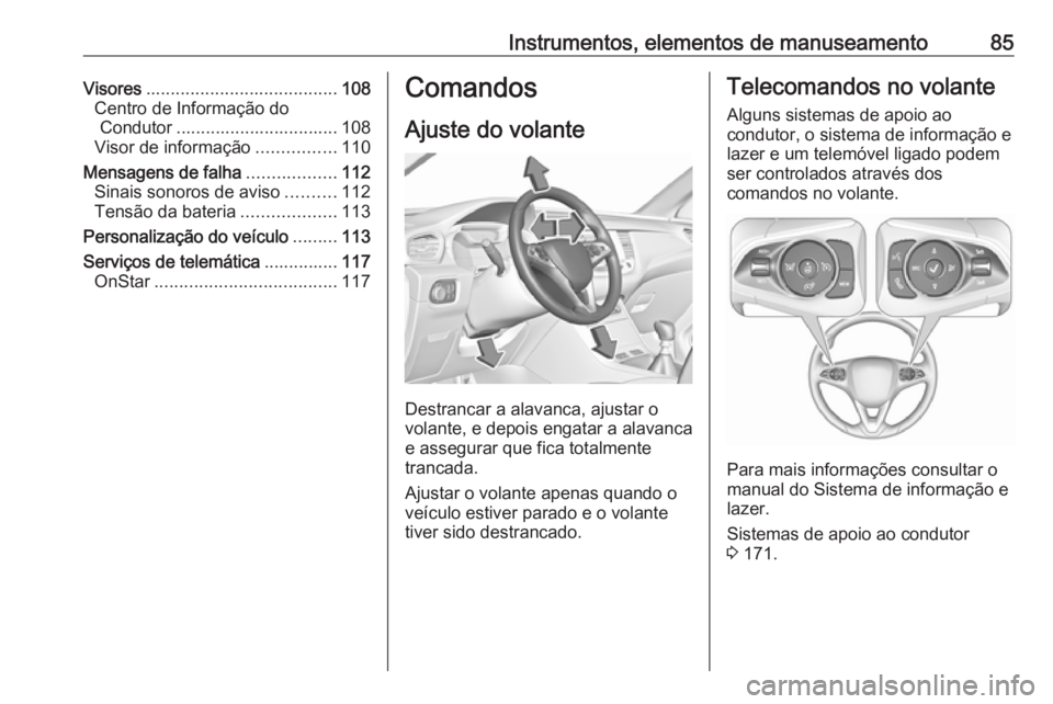 OPEL GRANDLAND X 2018.5 Manual de Instruções (in Portugues) Instrumentos, elementos de manuseamento85Visores....................................... 108
Centro de Informação do Condutor ................................. 108
Visor de informação ............. OPEL GRANDLAND X 2018.5 Manual de Instruções (in Portugues) Instrumentos, elementos de manuseamento85Visores....................................... 108
Centro de Informação do Condutor ................................. 108
Visor de informação .............