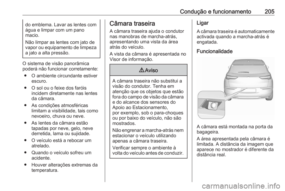 OPEL GRANDLAND X 2018.75 Manual de Instruções (in Portugues) Condução e funcionamento205do emblema. Lavar as lentes com
água e limpar com um pano
macio.
Não limpar as lentes com jato de
vapor ou equipamento de limpeza a jato a alta pressão.
O sistema de vi OPEL GRANDLAND X 2018.75 Manual de Instruções (in Portugues) Condução e funcionamento205do emblema. Lavar as lentes com
água e limpar com um pano
macio.
Não limpar as lentes com jato de
vapor ou equipamento de limpeza a jato a alta pressão.
O sistema de vi