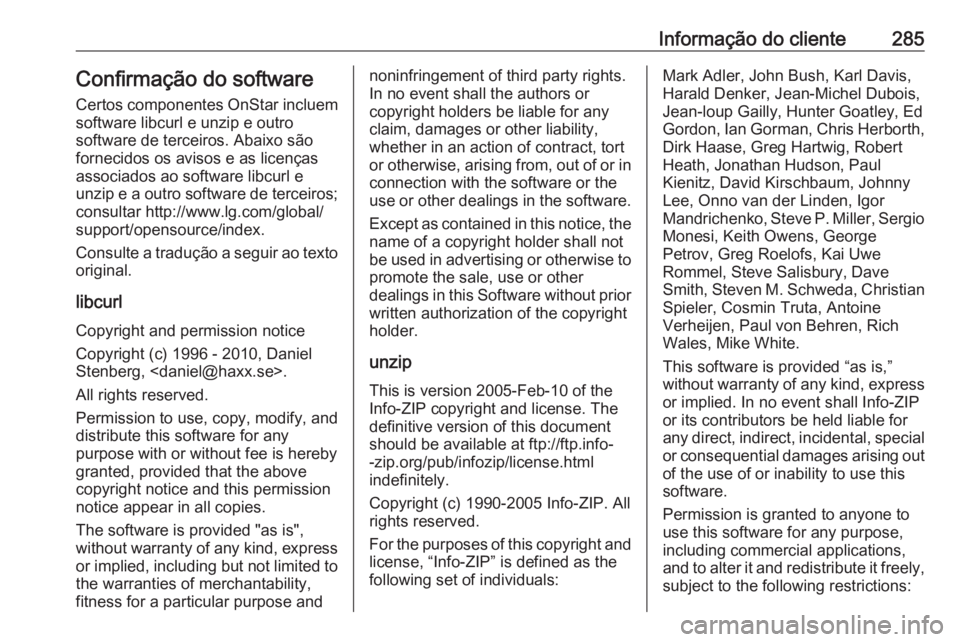 OPEL GRANDLAND X 2019 Manual de Instruções (in Portugues) Informação do cliente285Confirmação do softwareCertos componentes OnStar incluem
software libcurl e unzip e outro
software de terceiros. Abaixo são
fornecidos os avisos e as licenças
associados OPEL GRANDLAND X 2019 Manual de Instruções (in Portugues) Informação do cliente285Confirmação do softwareCertos componentes OnStar incluem
software libcurl e unzip e outro
software de terceiros. Abaixo são
fornecidos os avisos e as licenças
associados