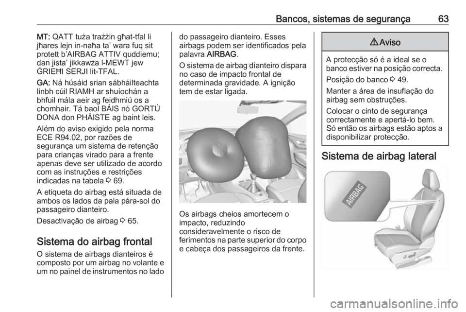 OPEL GRANDLAND X 2019  Manual de Instruções (in Portugues) Bancos, sistemas de segurança63MT: QATT tuża trażżin għat-tfal li
jħares lejn in-naħa ta’ wara fuq sit
protett b’AIRBAG ATTIV quddiemu;
dan jista’ jikkawża l-MEWT jew
ĠRIEĦI SERJI lit-