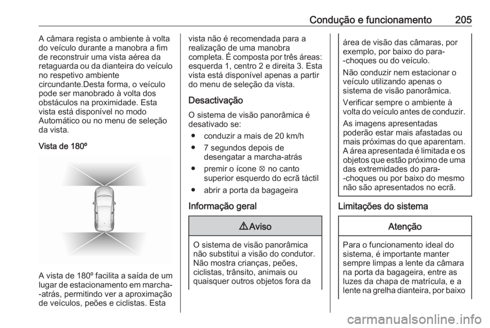 OPEL GRANDLAND X 2020  Manual de Instruções (in Portugues) Condução e funcionamento205A câmara regista o ambiente à volta
do veículo durante a manobra a fim
de reconstruir uma vista aérea da
retaguarda ou da dianteira do veículo
no respetivo ambiente
c OPEL GRANDLAND X 2020  Manual de Instruções (in Portugues) Condução e funcionamento205A câmara regista o ambiente à volta
do veículo durante a manobra a fim
de reconstruir uma vista aérea da
retaguarda ou da dianteira do veículo
no respetivo ambiente
c