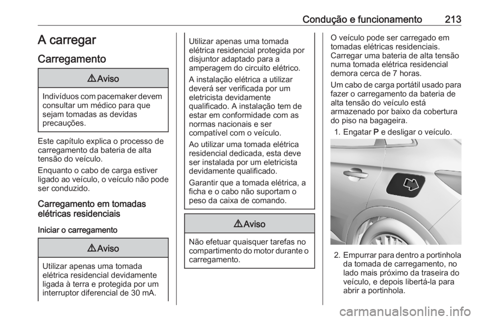 OPEL GRANDLAND X 2020  Manual de Instruções (in Portugues) Condução e funcionamento213A carregar
Carregamento9 Aviso
Indivíduos com pacemaker devem
consultar um médico para que
sejam tomadas as devidas
precauções.
Este capítulo explica o processo de ca OPEL GRANDLAND X 2020  Manual de Instruções (in Portugues) Condução e funcionamento213A carregar
Carregamento9 Aviso
Indivíduos com pacemaker devem
consultar um médico para que
sejam tomadas as devidas
precauções.
Este capítulo explica o processo de ca