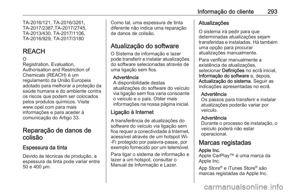 OPEL GRANDLAND X 2020  Manual de Instruções (in Portugues) Informação do cliente293TA-2016/121, TA-2016/3261,
TA-2017/2387,TA-2017/2745,
TA-2013/430, TA-2017/1106,
TA-2016/929, TA-2017/3180
REACH O
Registration, Evaluation,
Authorisation and Restriction of
 OPEL GRANDLAND X 2020  Manual de Instruções (in Portugues) Informação do cliente293TA-2016/121, TA-2016/3261,
TA-2017/2387,TA-2017/2745,
TA-2013/430, TA-2017/1106,
TA-2016/929, TA-2017/3180
REACH O
Registration, Evaluation,
Authorisation and Restriction of