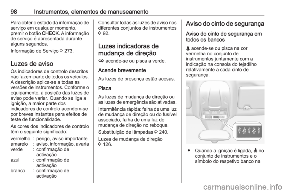 OPEL GRANDLAND X 2020  Manual de Instruções (in Portugues) 98Instrumentos, elementos de manuseamentoPara obter o estado da informação de
serviço em qualquer momento,
premir o botão  CHECK. A informação
de serviço é apresentada durante
alguns segundos. OPEL GRANDLAND X 2020  Manual de Instruções (in Portugues) 98Instrumentos, elementos de manuseamentoPara obter o estado da informação de
serviço em qualquer momento,
premir o botão  CHECK. A informação
de serviço é apresentada durante
alguns segundos.