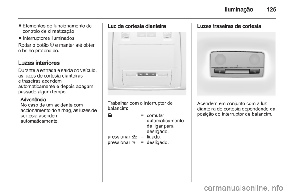OPEL INSIGNIA 2010 Manual de Instruções (in Portugues) OPEL INSIGNIA 2010 Manual de Instruções (in Portugues)