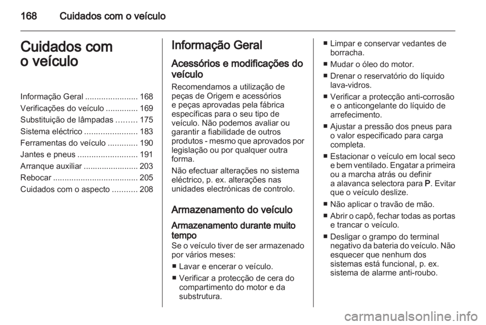 OPEL INSIGNIA 2010 Manual de Instruções (in Portugues) OPEL INSIGNIA 2010 Manual de Instruções (in Portugues)