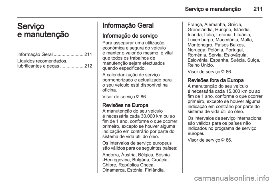 OPEL INSIGNIA 2010 Manual de Instruções (in Portugues) OPEL INSIGNIA 2010 Manual de Instruções (in Portugues)