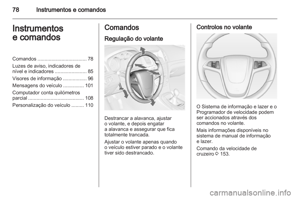 OPEL INSIGNIA 2010 Manual de Instruções (in Portugues) OPEL INSIGNIA 2010 Manual de Instruções (in Portugues)