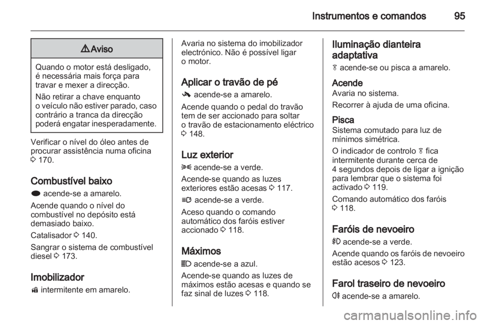 OPEL INSIGNIA 2010 Manual de Instruções (in Portugues) OPEL INSIGNIA 2010 Manual de Instruções (in Portugues)