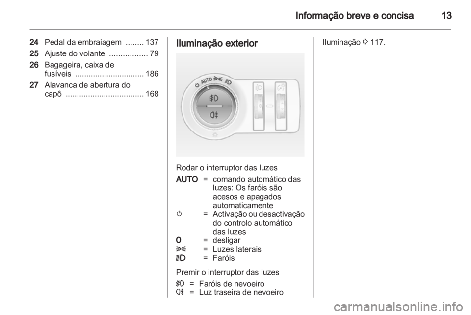 OPEL INSIGNIA 2010.5 Manual de Instruções (in Portugues) OPEL INSIGNIA 2010.5 Manual de Instruções (in Portugues)
