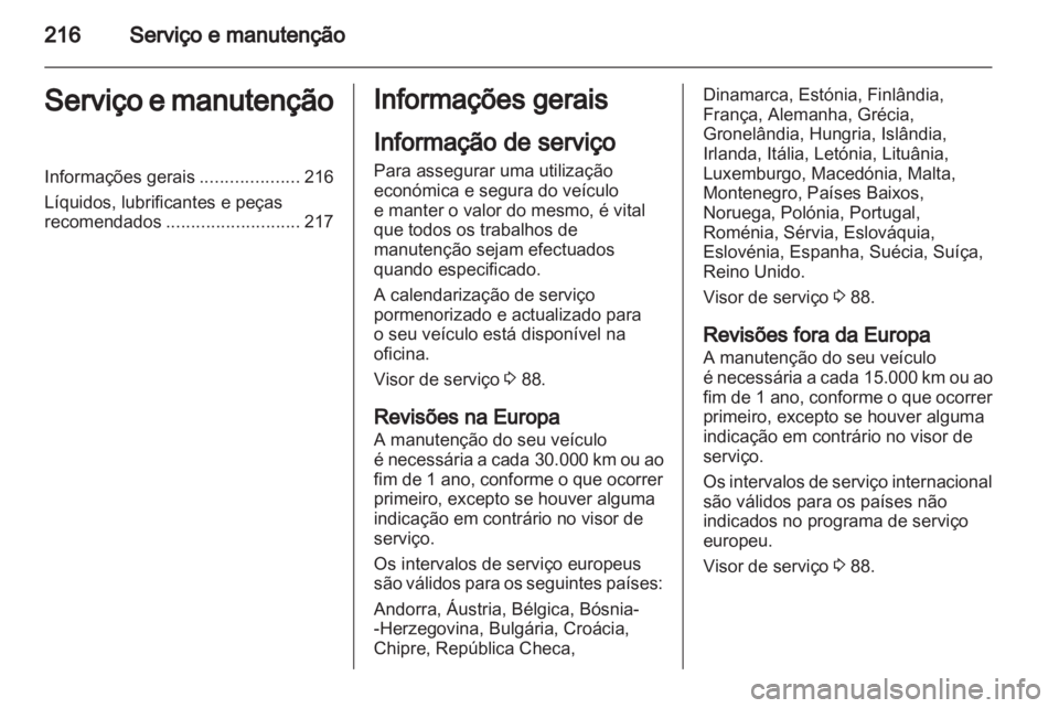 OPEL INSIGNIA 2011 Manual de Instruções (in Portugues) OPEL INSIGNIA 2011 Manual de Instruções (in Portugues)