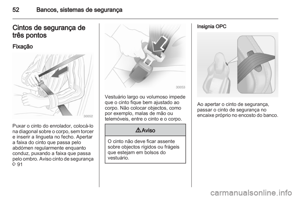 OPEL INSIGNIA 2011 Manual de Instruções (in Portugues) OPEL INSIGNIA 2011 Manual de Instruções (in Portugues)