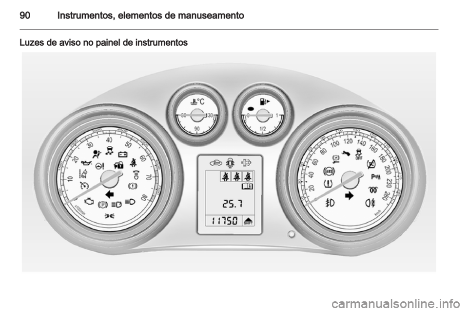 OPEL INSIGNIA 2011 Manual de Instruções (in Portugues) OPEL INSIGNIA 2011 Manual de Instruções (in Portugues)