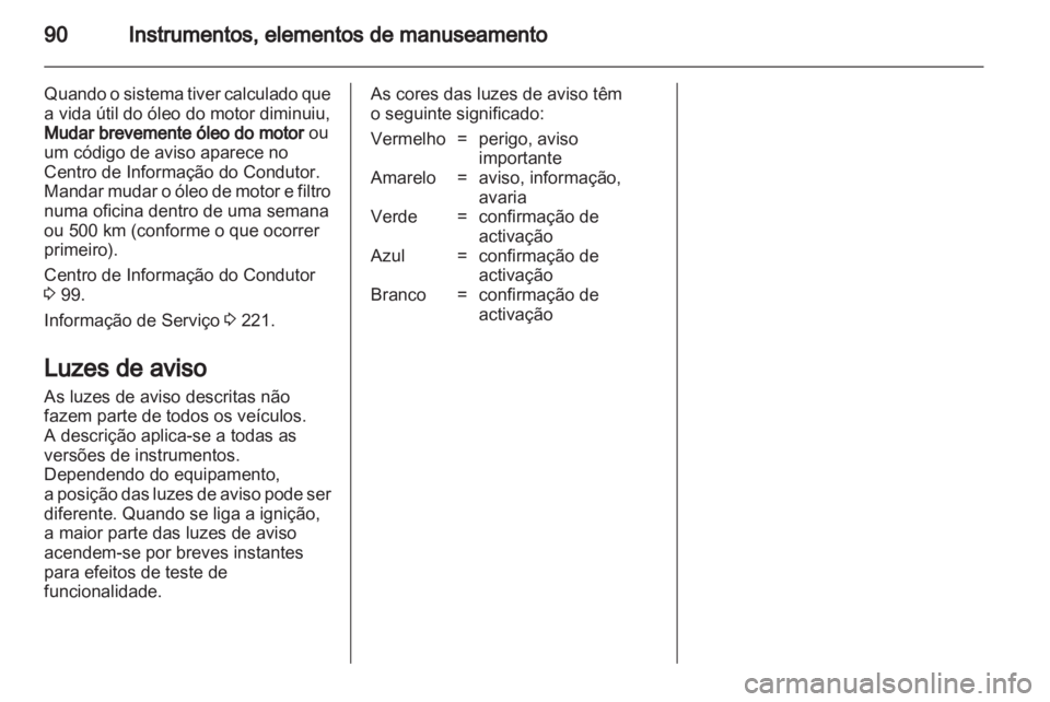 OPEL INSIGNIA 2011.5 Manual de Instruções (in Portugues) OPEL INSIGNIA 2011.5 Manual de Instruções (in Portugues)