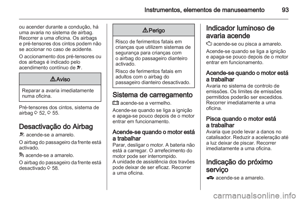 OPEL INSIGNIA 2011.5 Manual de Instruções (in Portugues) OPEL INSIGNIA 2011.5 Manual de Instruções (in Portugues)