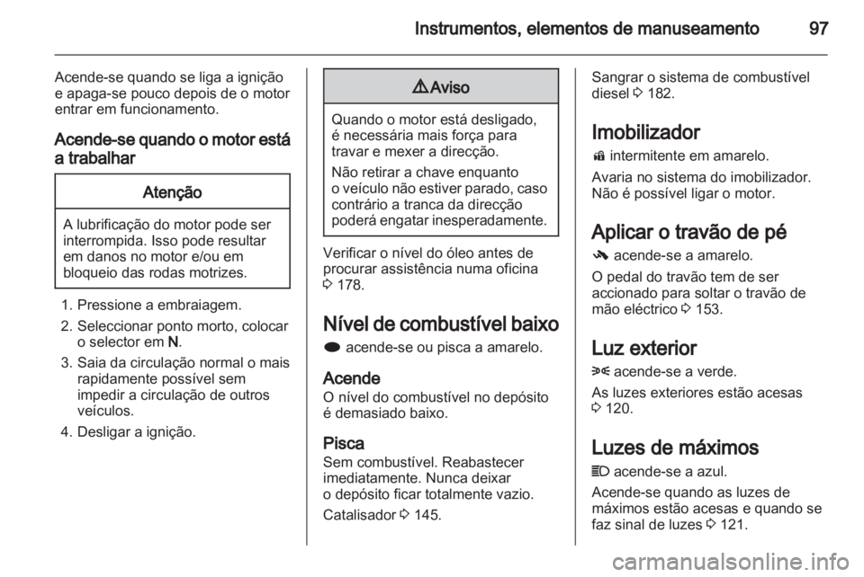 OPEL INSIGNIA 2011.5 Manual de Instruções (in Portugues) OPEL INSIGNIA 2011.5 Manual de Instruções (in Portugues)