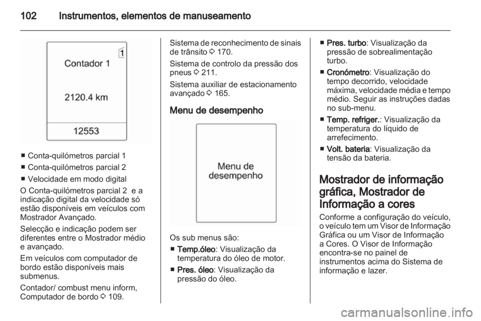 OPEL INSIGNIA 2012 Manual de Instruções (in Portugues) OPEL INSIGNIA 2012 Manual de Instruções (in Portugues)