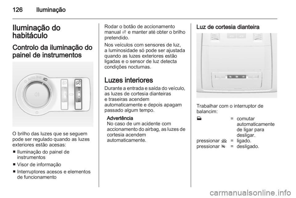 OPEL INSIGNIA 2012 Manual de Instruções (in Portugues) OPEL INSIGNIA 2012 Manual de Instruções (in Portugues)