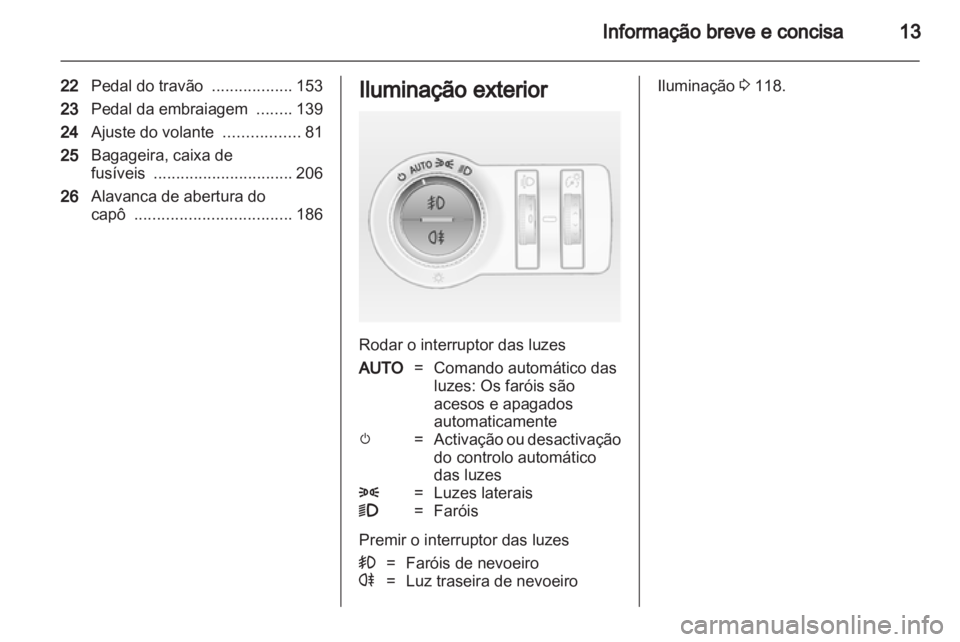 OPEL INSIGNIA 2012 Manual de Instruções (in Portugues) OPEL INSIGNIA 2012 Manual de Instruções (in Portugues)
