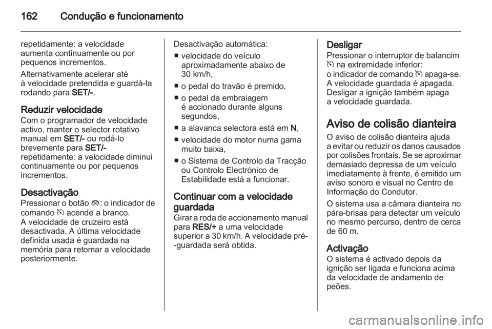 OPEL INSIGNIA 2012 Manual de Instruções (in Portugues) OPEL INSIGNIA 2012 Manual de Instruções (in Portugues)
