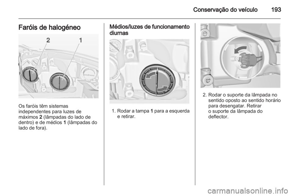 OPEL INSIGNIA 2012 Manual de Instruções (in Portugues) OPEL INSIGNIA 2012 Manual de Instruções (in Portugues)