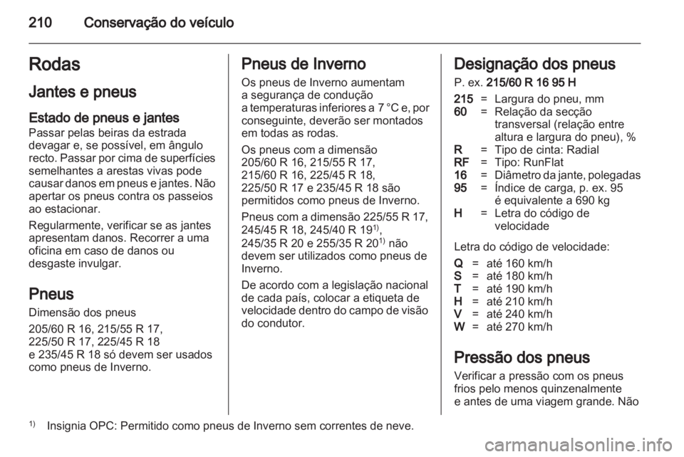 OPEL INSIGNIA 2012 Manual de Instruções (in Portugues) OPEL INSIGNIA 2012 Manual de Instruções (in Portugues)