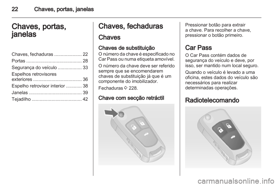 OPEL INSIGNIA 2012 Manual de Instruções (in Portugues) OPEL INSIGNIA 2012 Manual de Instruções (in Portugues)