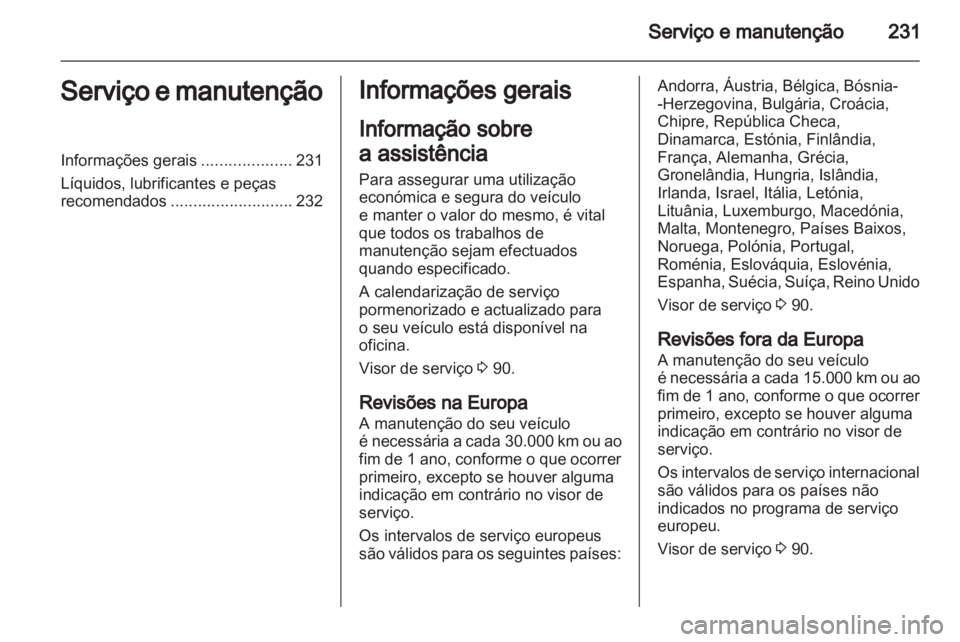 OPEL INSIGNIA 2012 Manual de Instruções (in Portugues) OPEL INSIGNIA 2012 Manual de Instruções (in Portugues)