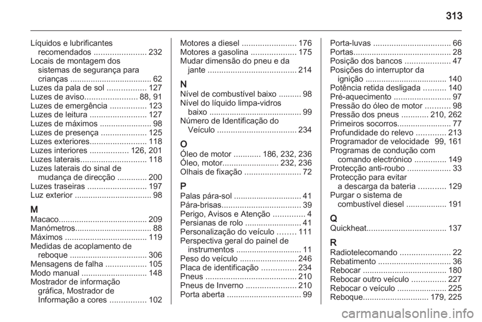OPEL INSIGNIA 2012 Manual de Instruções (in Portugues) OPEL INSIGNIA 2012 Manual de Instruções (in Portugues)