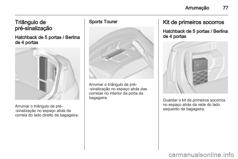 OPEL INSIGNIA 2012 Manual de Instruções (in Portugues) OPEL INSIGNIA 2012 Manual de Instruções (in Portugues)