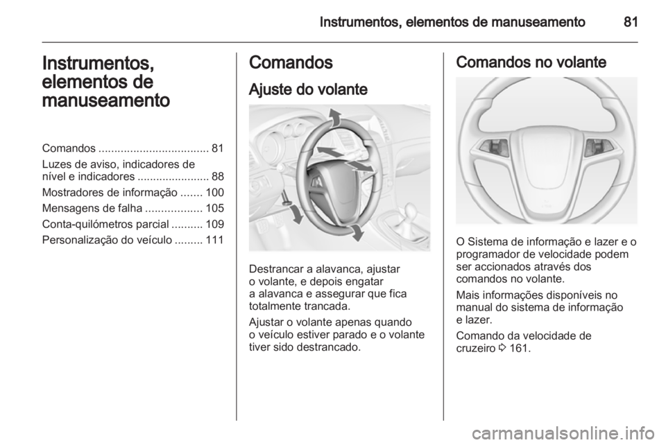 OPEL INSIGNIA 2012 Manual de Instruções (in Portugues) OPEL INSIGNIA 2012 Manual de Instruções (in Portugues)