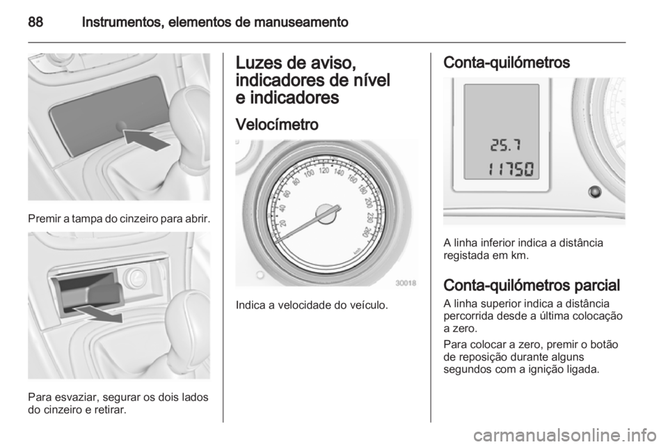 OPEL INSIGNIA 2012 Manual de Instruções (in Portugues) OPEL INSIGNIA 2012 Manual de Instruções (in Portugues)