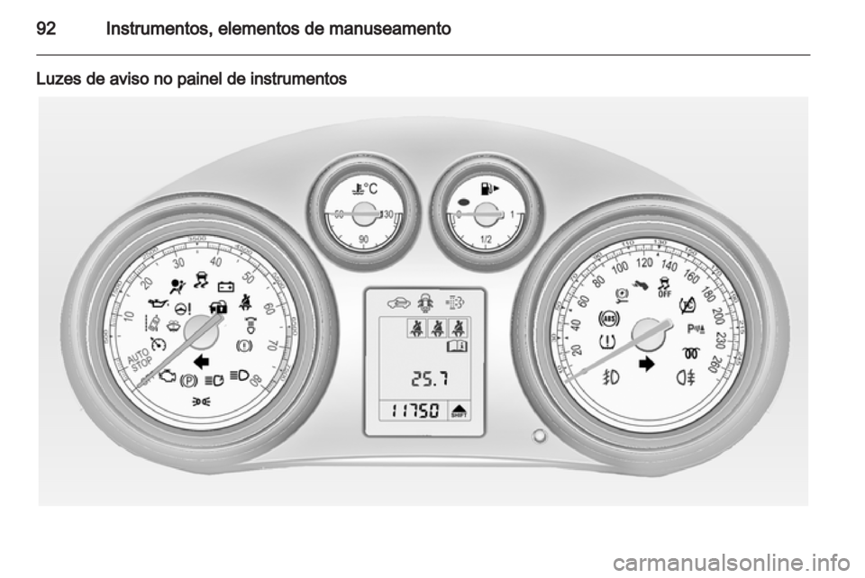 OPEL INSIGNIA 2012 Manual de Instruções (in Portugues) OPEL INSIGNIA 2012 Manual de Instruções (in Portugues)