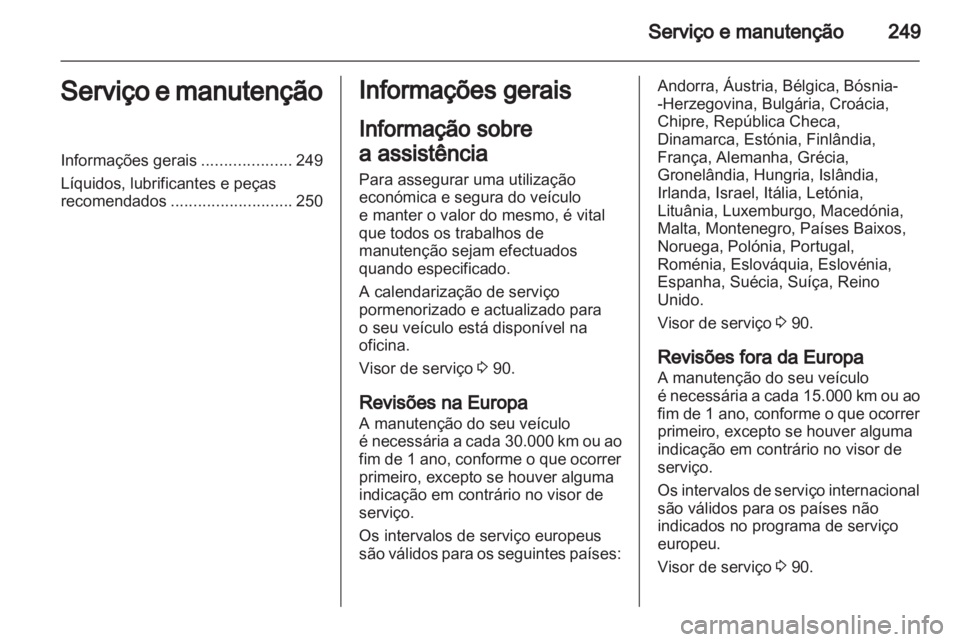 OPEL INSIGNIA 2012.5 Manual de Instruções (in Portugues) OPEL INSIGNIA 2012.5 Manual de Instruções (in Portugues)