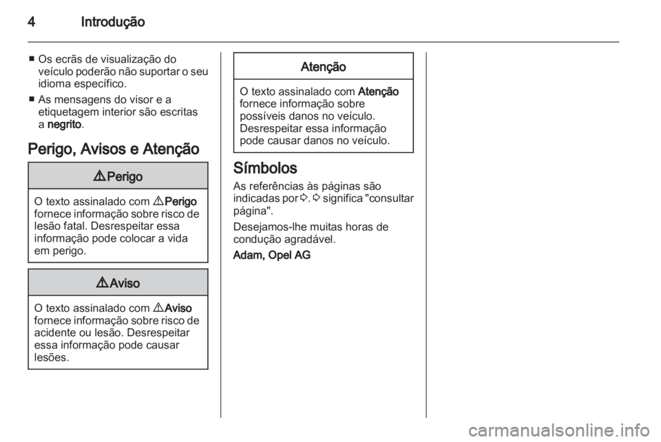 OPEL INSIGNIA 2012.5 Manual de Instruções (in Portugues) OPEL INSIGNIA 2012.5 Manual de Instruções (in Portugues)