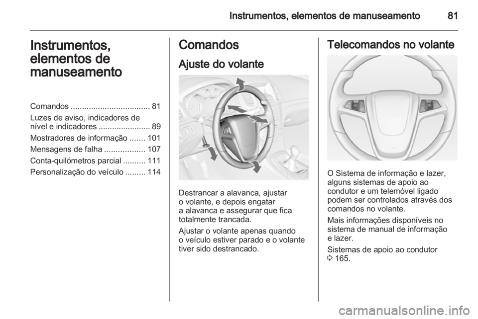 OPEL INSIGNIA 2012.5 Manual de Instruções (in Portugues) OPEL INSIGNIA 2012.5 Manual de Instruções (in Portugues)