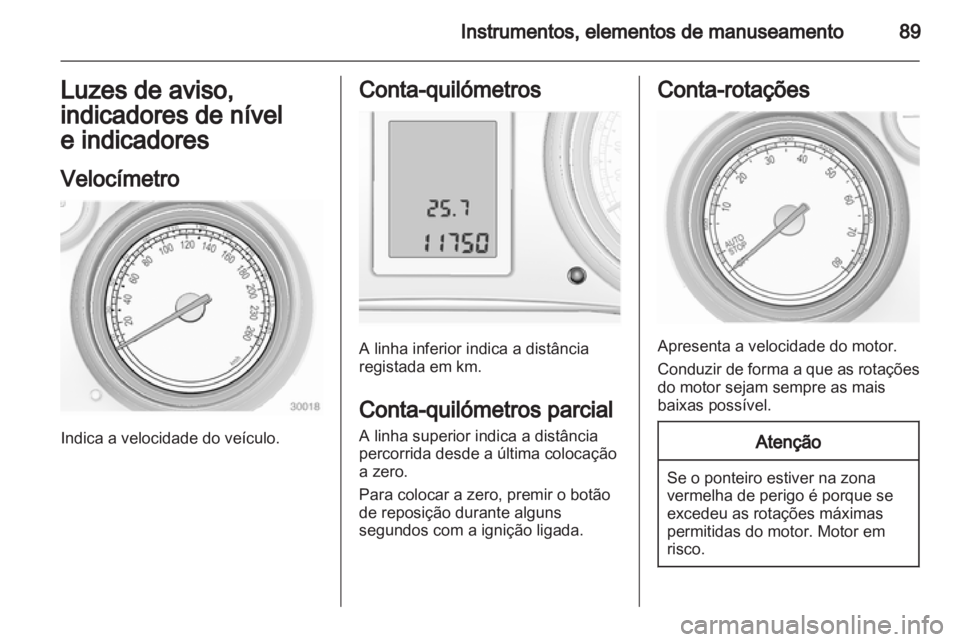 OPEL INSIGNIA 2012.5 Manual de Instruções (in Portugues) OPEL INSIGNIA 2012.5 Manual de Instruções (in Portugues)