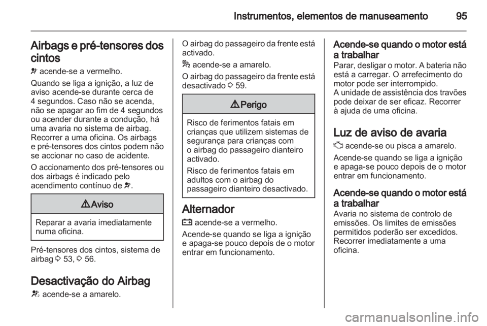 OPEL INSIGNIA 2012.5 Manual de Instruções (in Portugues) OPEL INSIGNIA 2012.5 Manual de Instruções (in Portugues)