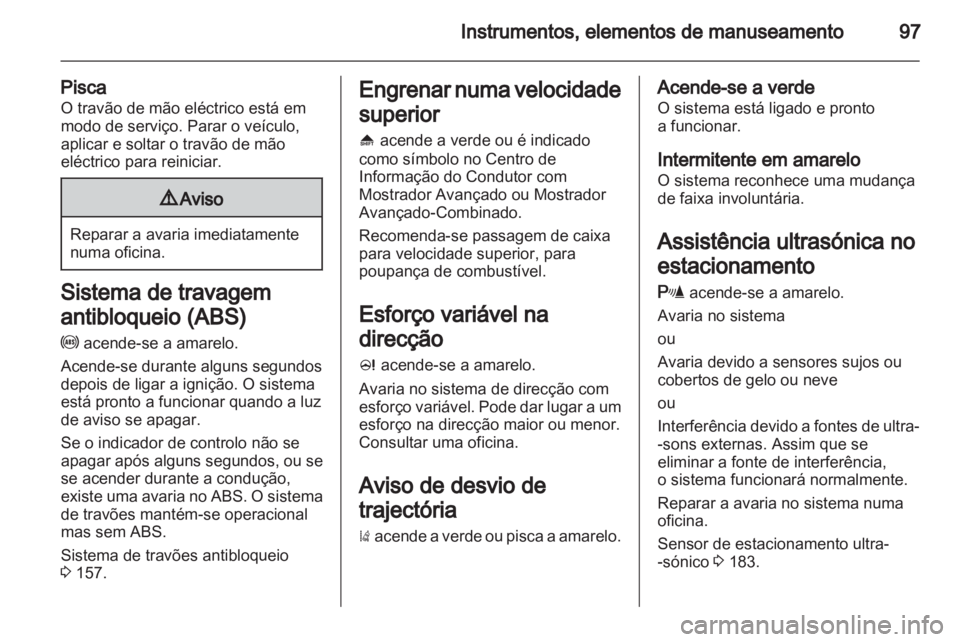 OPEL INSIGNIA 2012.5 Manual de Instruções (in Portugues) OPEL INSIGNIA 2012.5 Manual de Instruções (in Portugues)