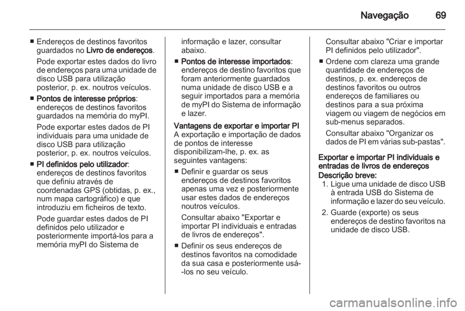 OPEL INSIGNIA 2013 Manual de Informação e Lazer (in Portugues) OPEL INSIGNIA 2013 Manual de Informação e Lazer (in Portugues)
