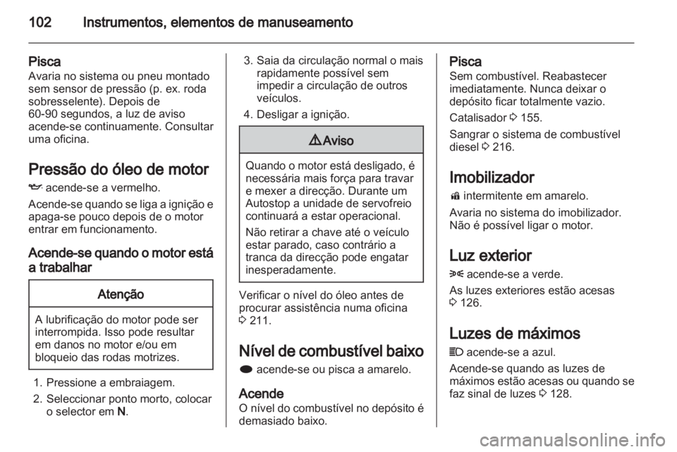 OPEL INSIGNIA 2013 Manual de Instruções (in Portugues) OPEL INSIGNIA 2013 Manual de Instruções (in Portugues)