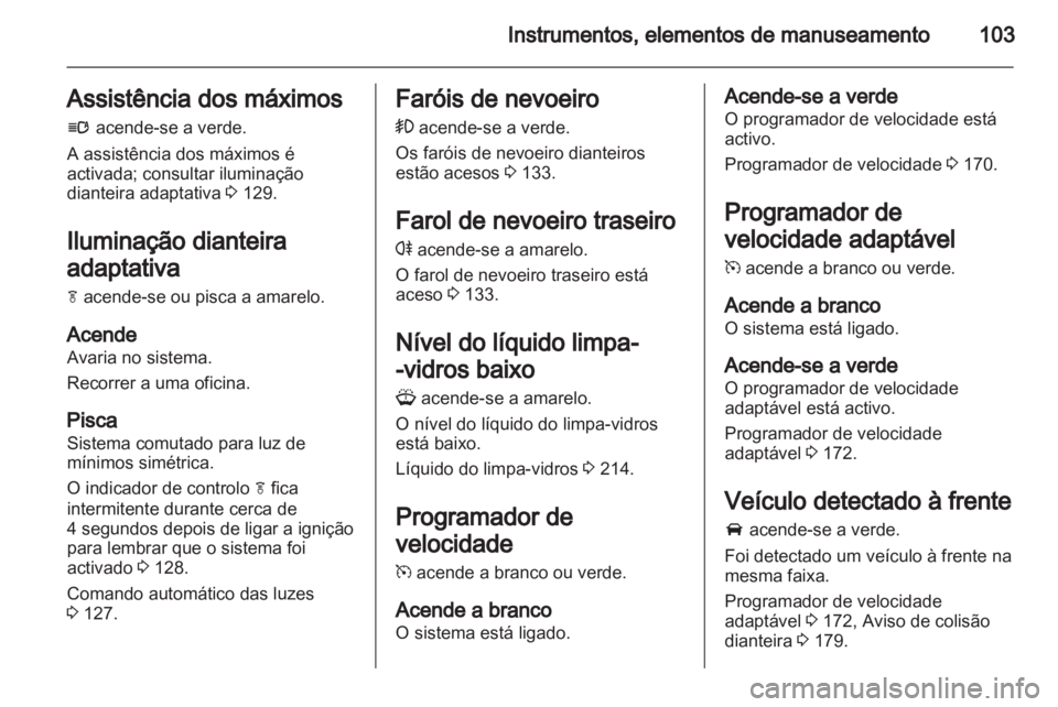 OPEL INSIGNIA 2013 Manual de Instruções (in Portugues) OPEL INSIGNIA 2013 Manual de Instruções (in Portugues)