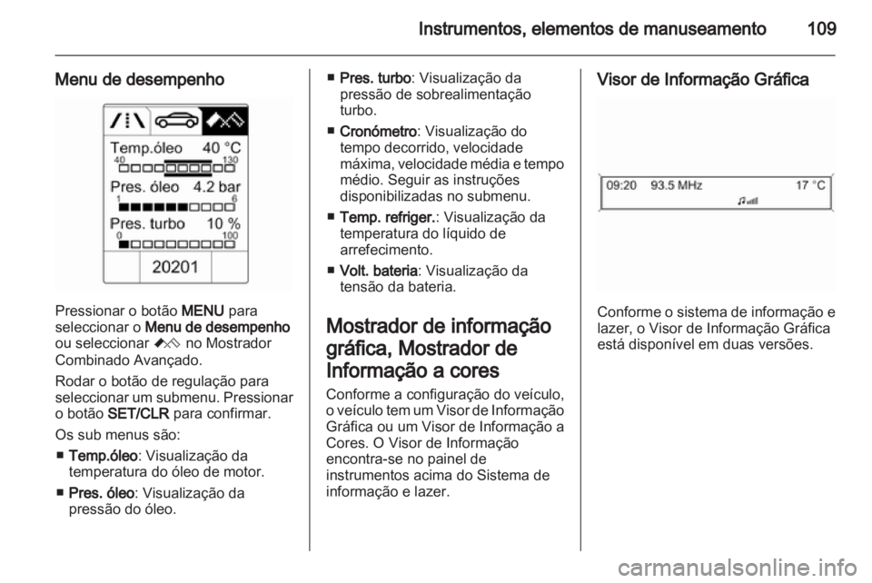 OPEL INSIGNIA 2013 Manual de Instruções (in Portugues) OPEL INSIGNIA 2013 Manual de Instruções (in Portugues)