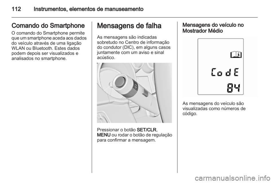 OPEL INSIGNIA 2013 Manual de Instruções (in Portugues) OPEL INSIGNIA 2013 Manual de Instruções (in Portugues)