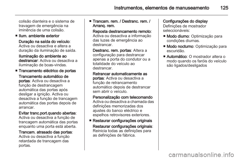 OPEL INSIGNIA 2013 Manual de Instruções (in Portugues) OPEL INSIGNIA 2013 Manual de Instruções (in Portugues)