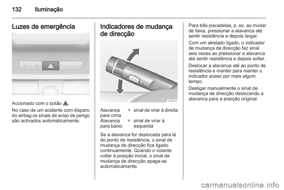 OPEL INSIGNIA 2013 Manual de Instruções (in Portugues) OPEL INSIGNIA 2013 Manual de Instruções (in Portugues)