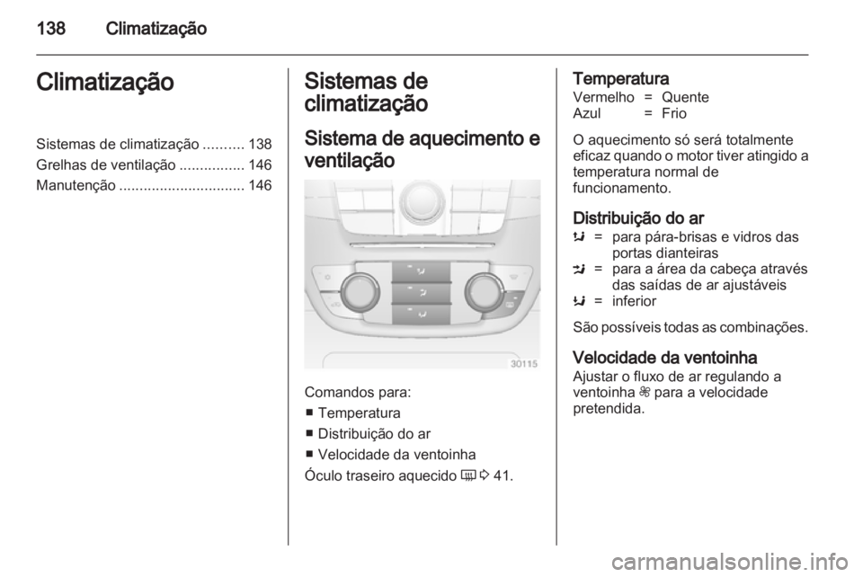 OPEL INSIGNIA 2013 Manual de Instruções (in Portugues) OPEL INSIGNIA 2013 Manual de Instruções (in Portugues)