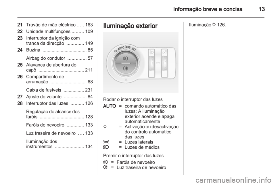OPEL INSIGNIA 2013 Manual de Instruções (in Portugues) OPEL INSIGNIA 2013 Manual de Instruções (in Portugues)