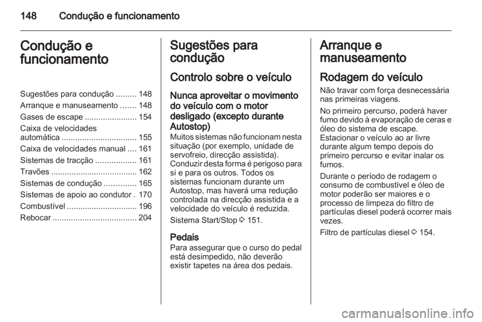 OPEL INSIGNIA 2013 Manual de Instruções (in Portugues) OPEL INSIGNIA 2013 Manual de Instruções (in Portugues)